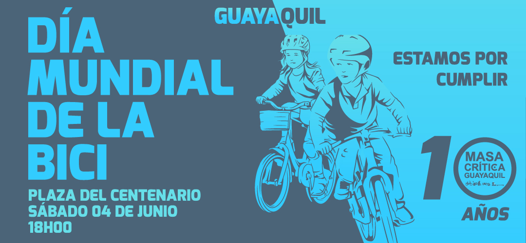 ¡Vamos a celebrar el Día Mundial de la Bicicleta con Masa Crítica Guayaquil!